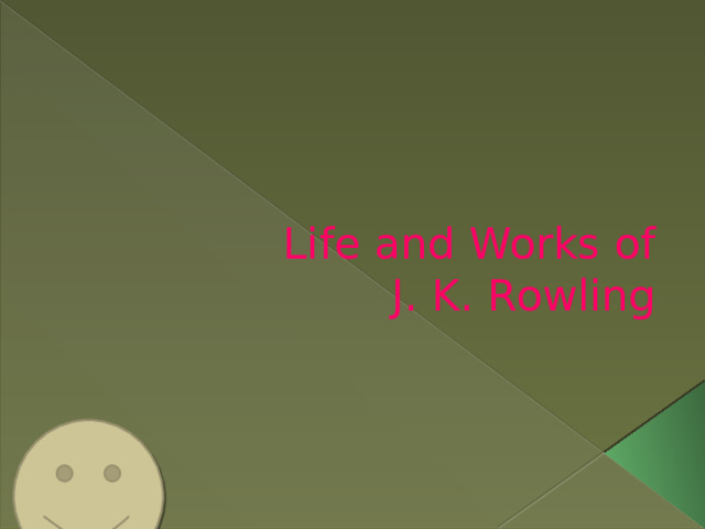 Life and Works of  J. K. Rowling 