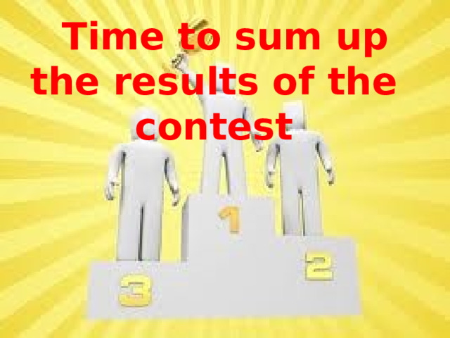  Time to sum up the results of the contest 
