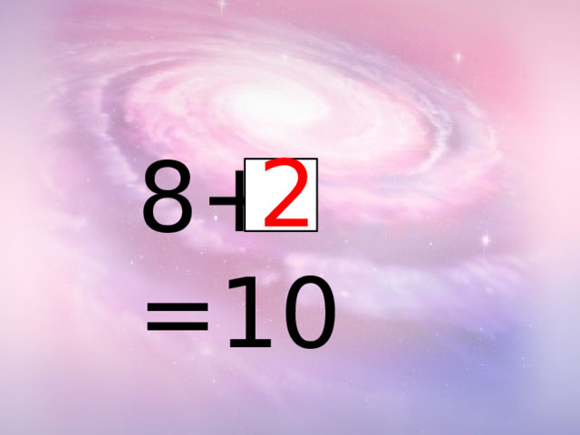 2 8+ =10 