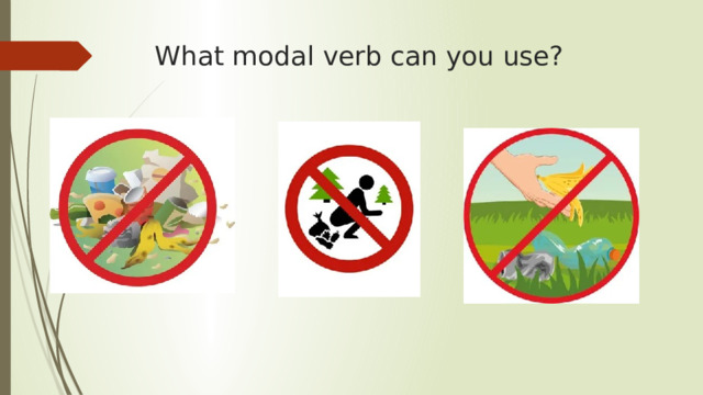 What modal verb can you use? 