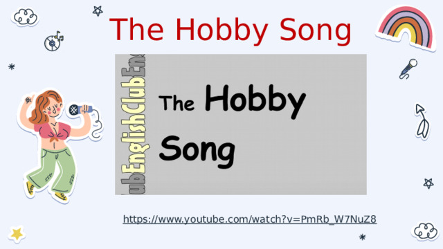 The Hobby Song https://www.youtube.com/watch?v=PmRb_W7NuZ8 