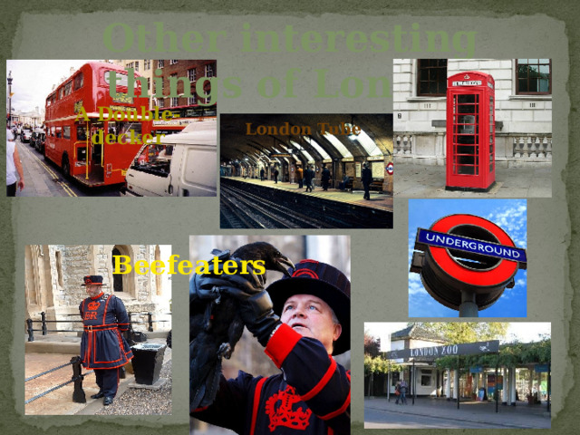 Other interesting things of London A Double-decker London Tube Beefeaters 
