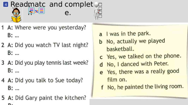 and match Read, complete. 4 