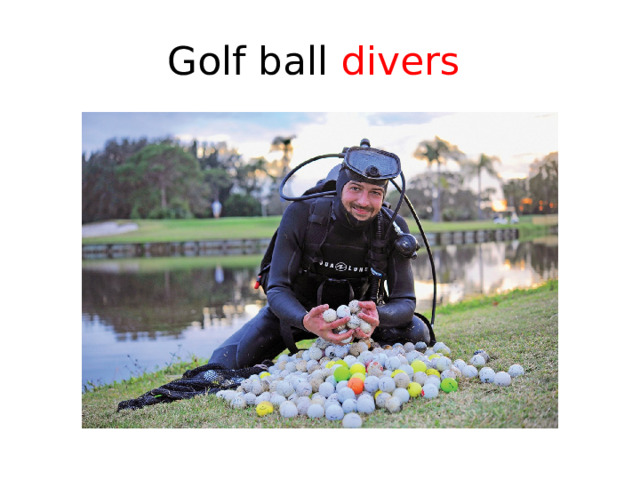 Golf ball divers  