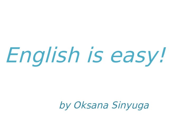 English is easy! by Oksana Sinyuga 