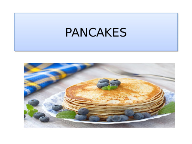 PANCAKES 