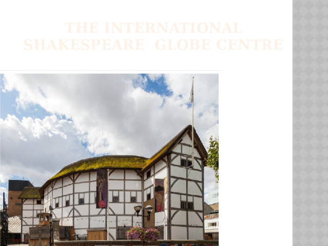 The international shakespeare globe centre 
