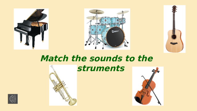Match the sounds to the instruments 