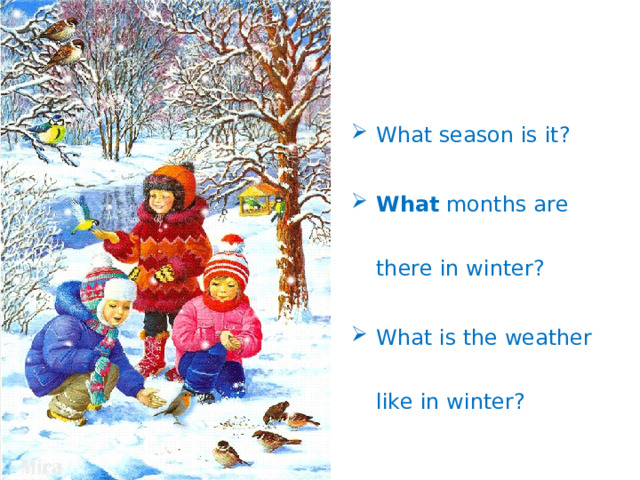What season is it? What months are there in winter? What is the weather like in winter? 