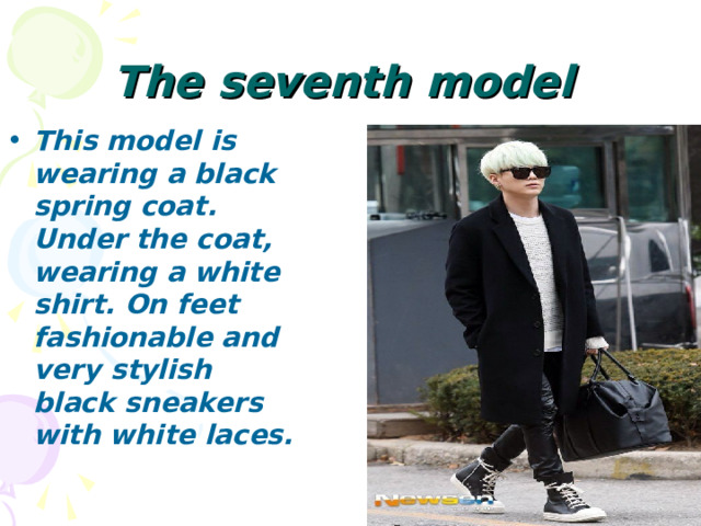 The seventh model This model is wearing a black spring coat. Under the coat, wearing a white shirt. On feet fashionable and very stylish black sneakers with white laces. 