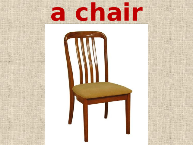 a chair 