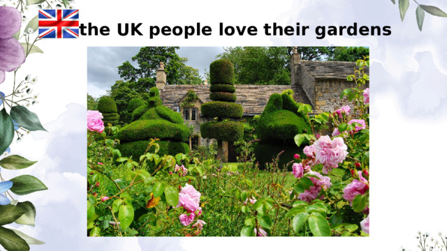 In the UK people love their gardens 