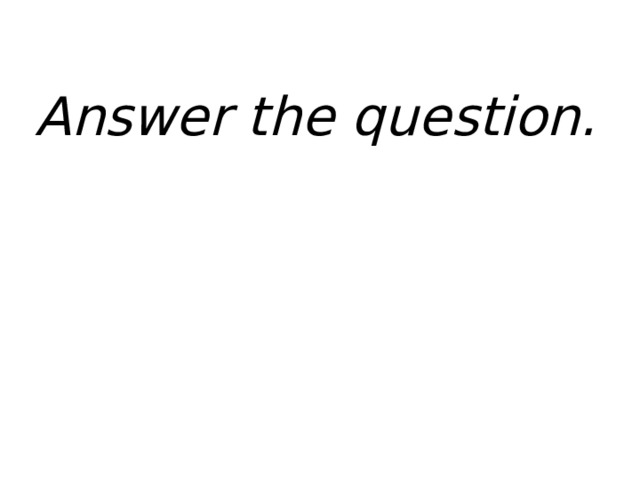 Answer the question. 