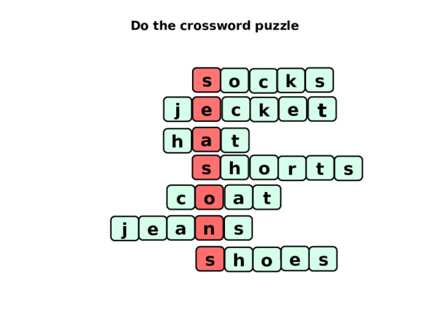  Do the crossword puzzle   s s o k c t c e e j k a t h h o s t r s a o t c a n s e j e s s o h 