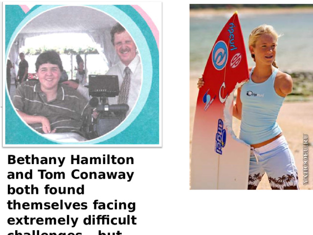 Bethany Hamilton and Tom Conaway both found themselves facing extremely difficult challenges – but they refused to give up… 