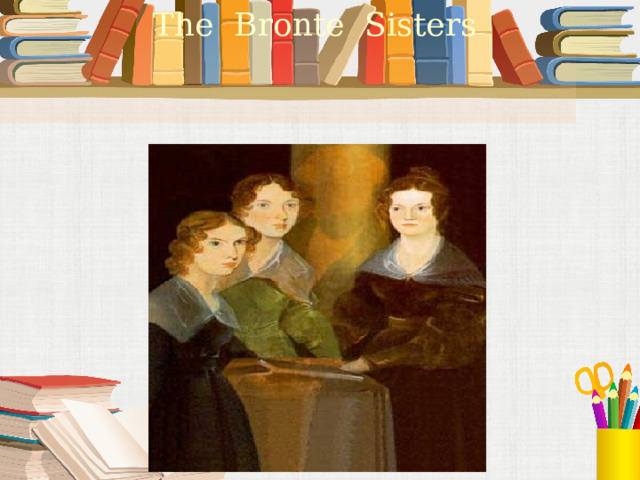 The Bronte Sisters  