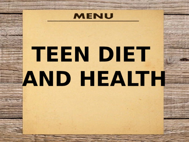 TEEN DIET AND HEALTH 