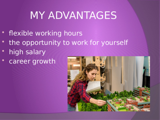 MY ADVANTAGES flexible working hours the opportunity to work for yourself high salary career growth 