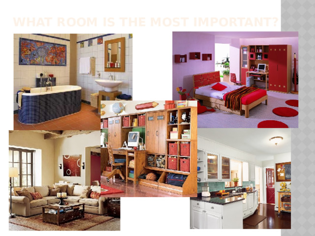 What room is the most important? 