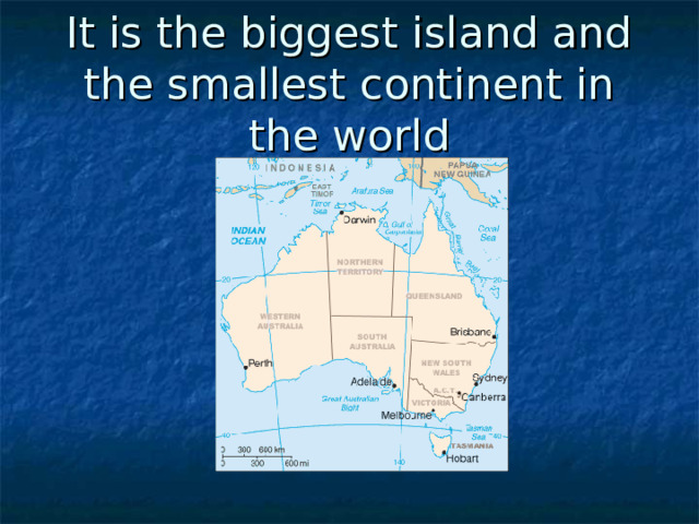 It is the biggest island and the smallest continent in the world 