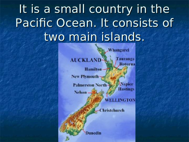 It is a small country in the Pacific Ocean. It consists of two main islands. 