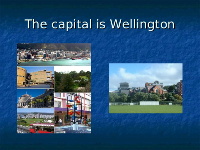 The capital is Wellington 