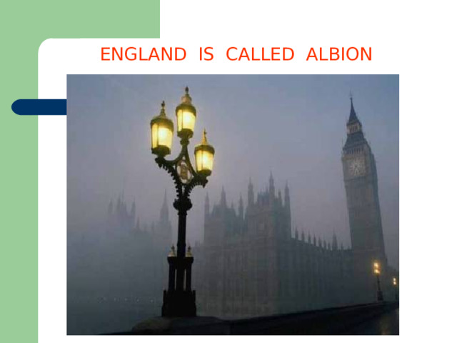 ENGLAND IS CALLED ALBION 