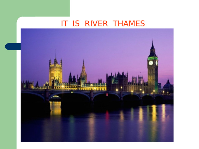 IT IS RIVER THAMES 