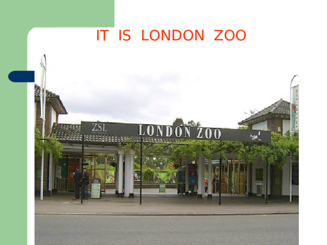 IT IS LONDON ZOO 