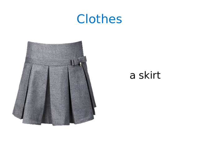 Clothes a skirt 