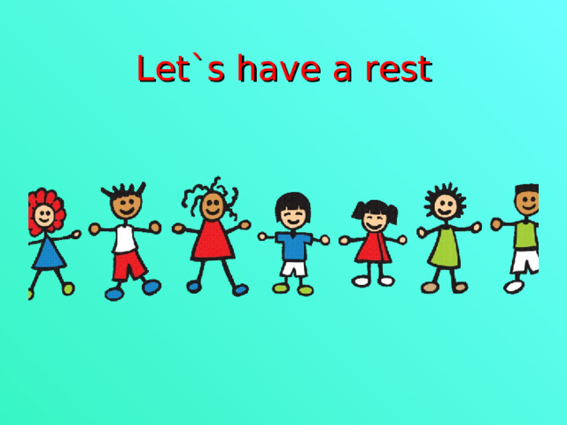 Let`s have a rest 