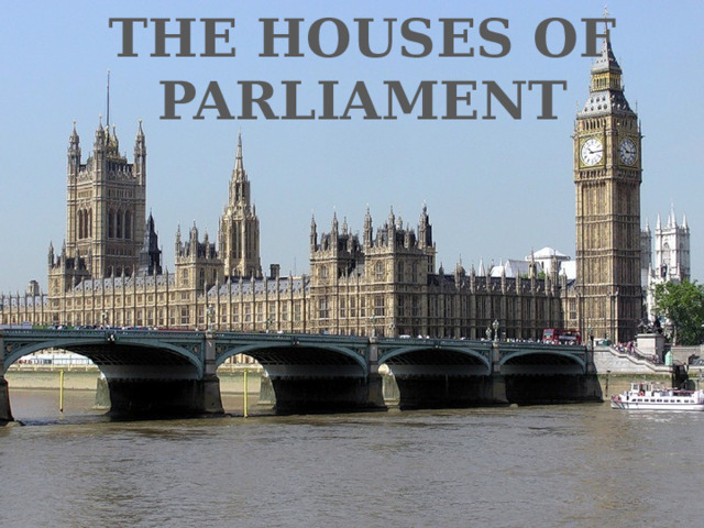 THE HOUSES OF PARLIAMENT 