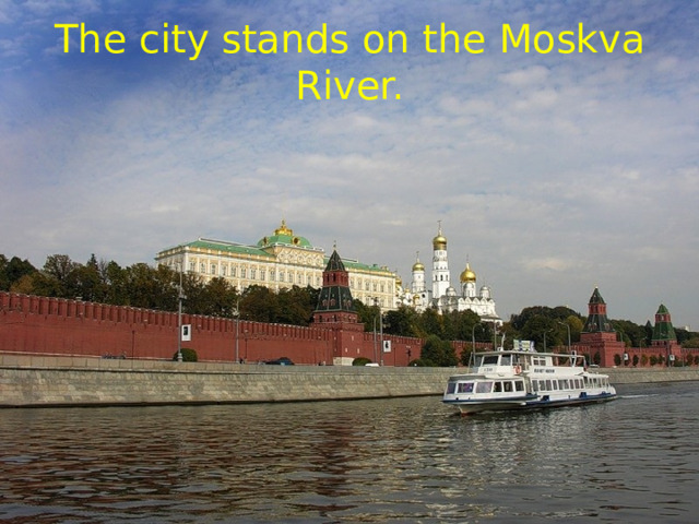 The city stands on the Moskva River. 