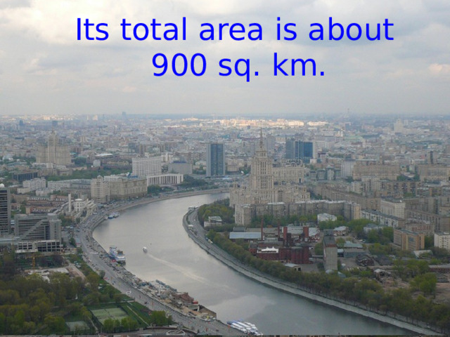 Its total area is about  900 sq. km. 