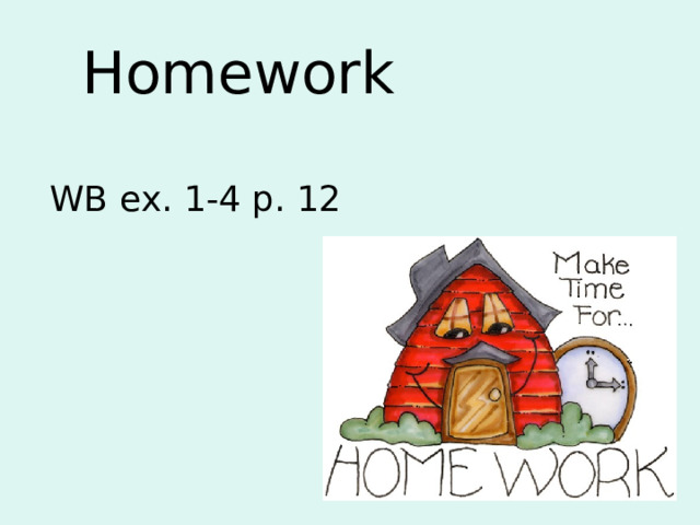 Homework WB ex. 1-4 p. 12 
