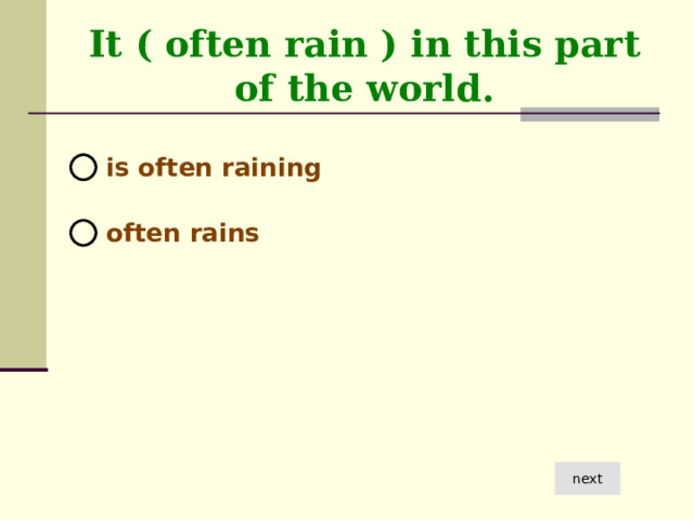 It ( often rain ) in this part of the world.  