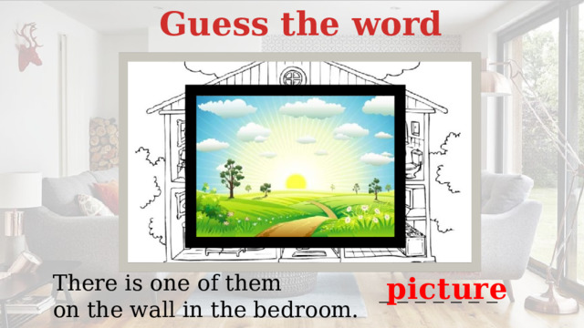 Guess the word There is one of them on the wall in the bedroom. picture _ _ _ _ _ _ _ 