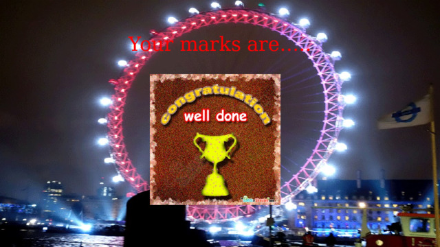 Your marks are….. 