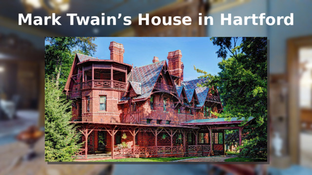 Mark Twain’s House in Hartford 