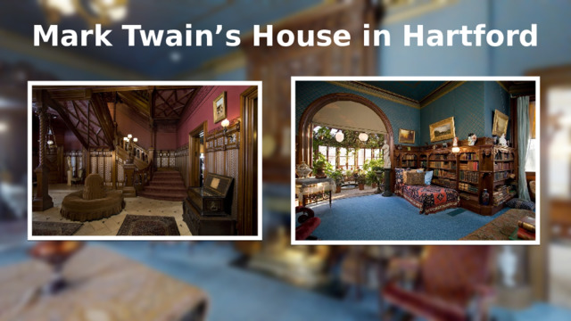 Mark Twain’s House in Hartford 
