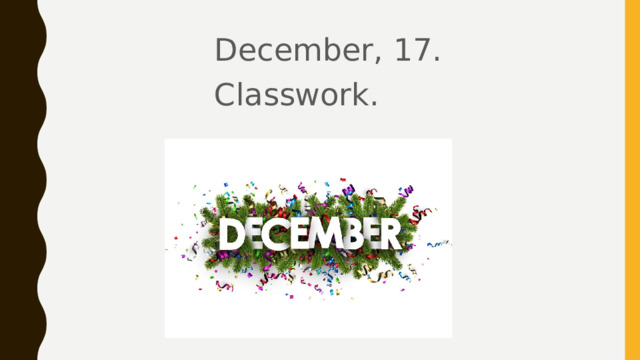 December, 1 7 . Classwork. 