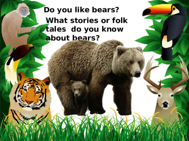 Do you like bears? What stories or folk tales do you know about bears? 
