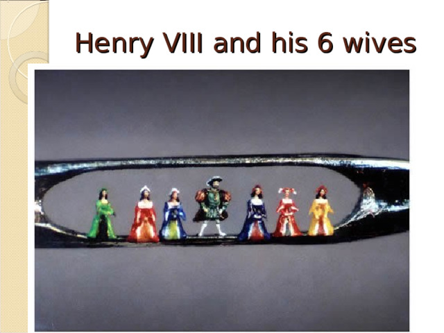 Henry VIII and his 6 wives 