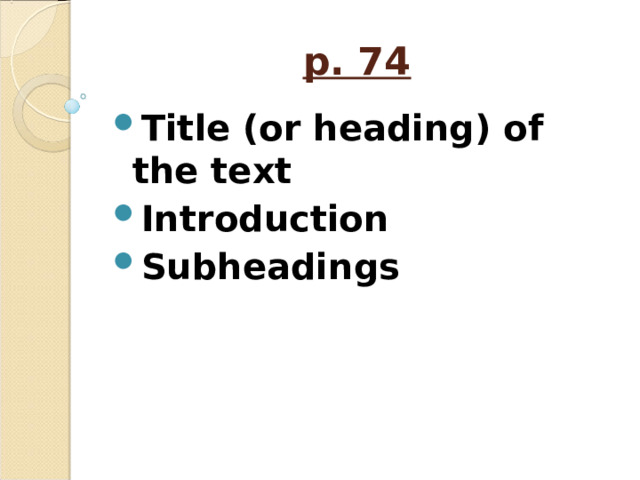 p. 74  Title (or heading) of the text Introduction Subheadings 