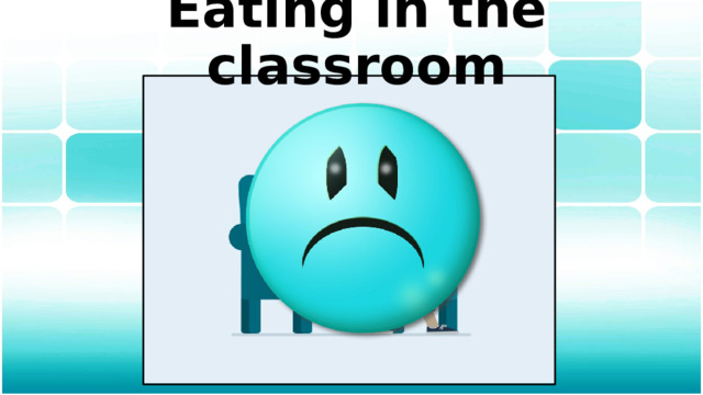 Eating in the classroom 