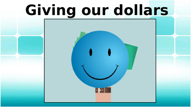 Giving our dollars 