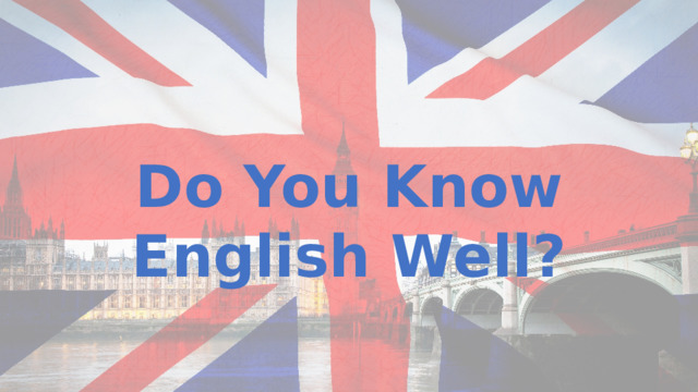 Do You Know English Well? 