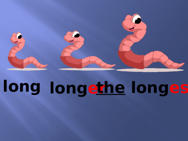 long the long est long er 