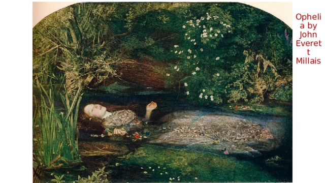 Ophelia by John Everett Millais 