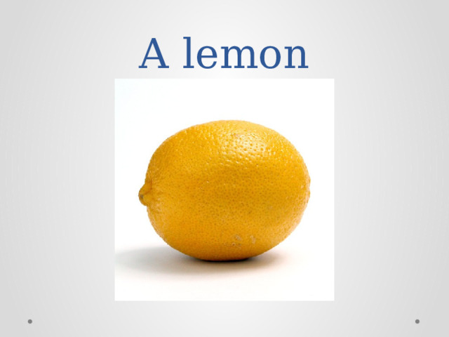 A lemon 